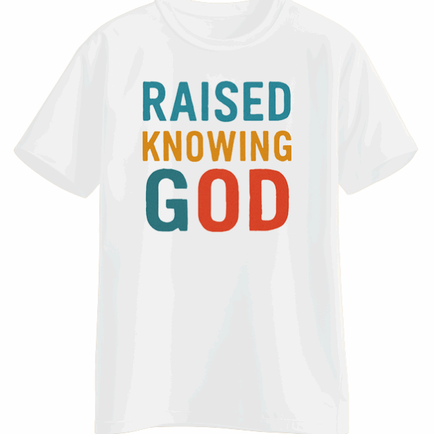 Raised Knowing God