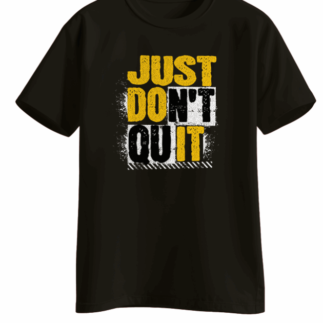 Just Don’t Quit